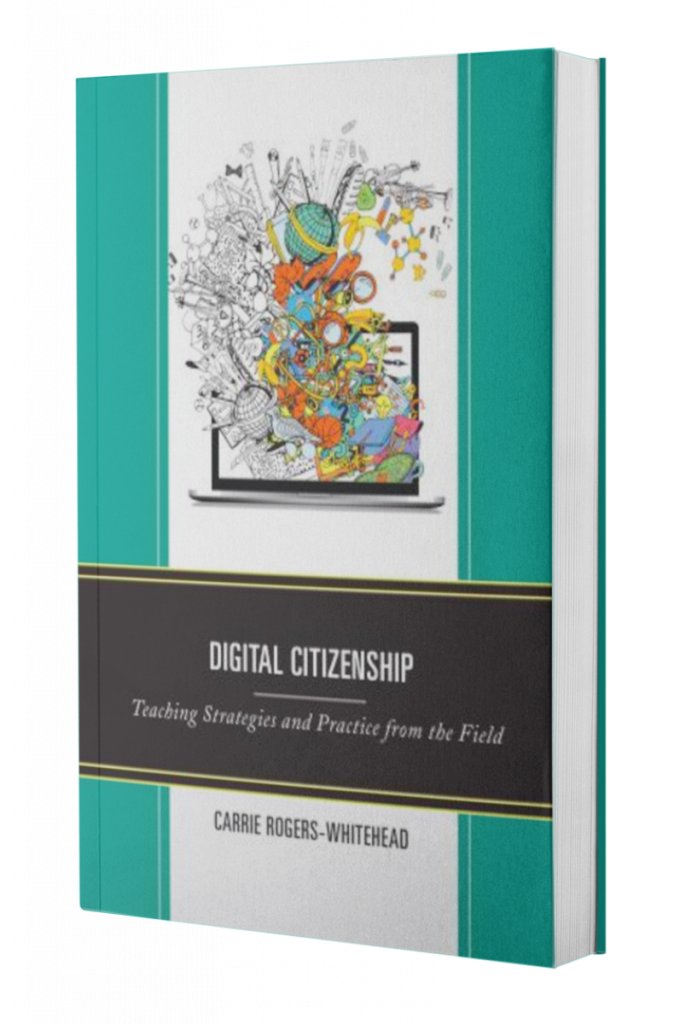 Digital Citizenship Teaching Strategies And Practice From The Field By Carrie Rogers Whitehead