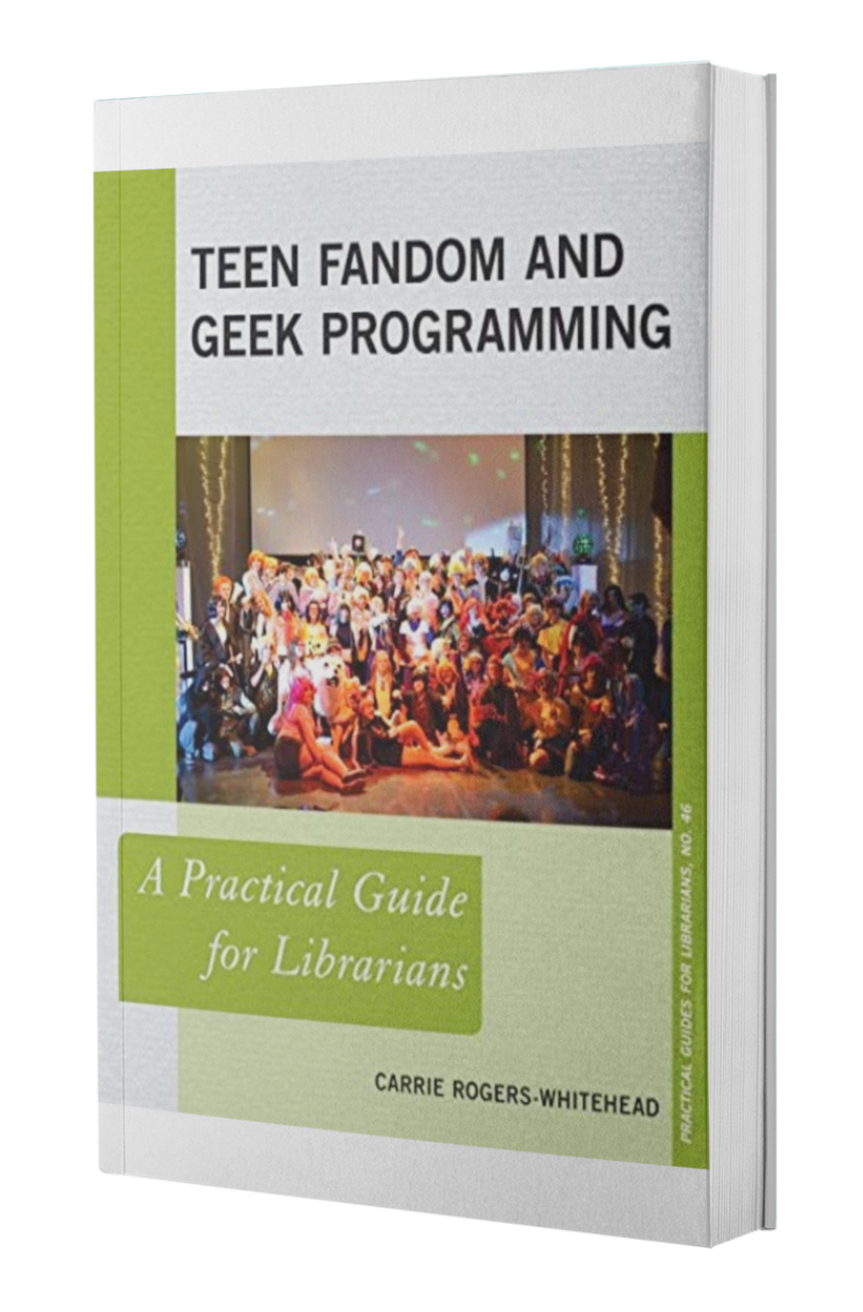 Teen Fandom And Geek Programming A Practical Guide For Librarians Carrie Rogers Whitehead